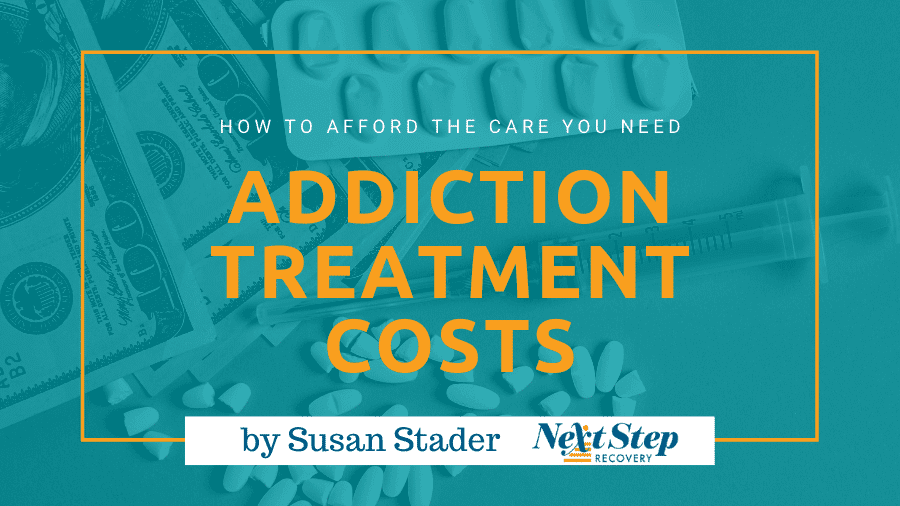 Addiction Treatment Costs - How to Afford the Addiction Care You Need, Save Money, & Get the Right Treatment